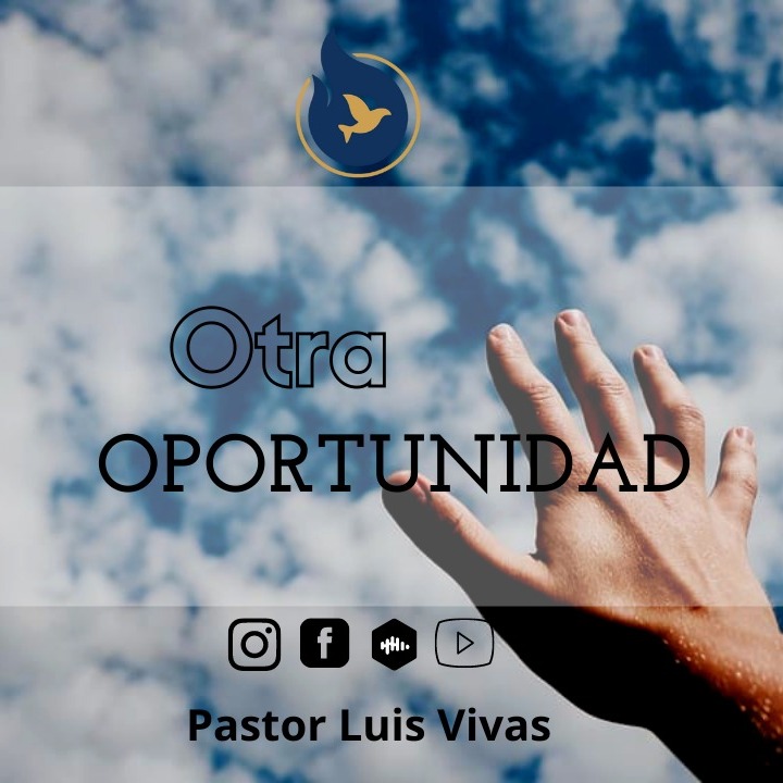 "Otra oportunidad" - Pastor Luis Vivas