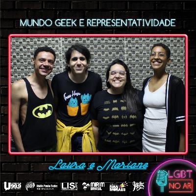 LGBT NO AR - PODCAST 9 - REPRESENTATIVIDADE LGBT NO MUNDO GEEK - PART. MARIANE E LAURA