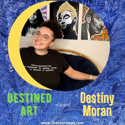Destined Art w/guest Destiny - Perspective Series @ therootwave.com