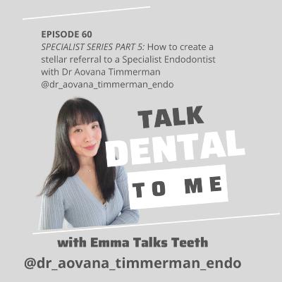 60. SPECIALIST SERIES PART 5: How to create a stellar referral to a Specialist Endodontist with Dr Aovana Timmerman 60. SPECIALIST SERIES PART 5: How to create a stellar referral to a Specialist Endodontist with Dr Aovana Timmerman