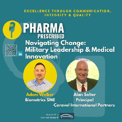 Pharma Prescribed with Alan Salter; Navigating Change: Military Leadership & Medical Innovation