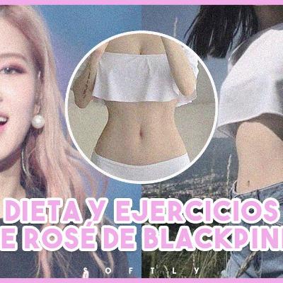 🍭 Dieta & ejercicios de Rosé de BLACKPINK 🍭