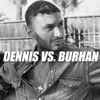 Dennis vs. Burhan