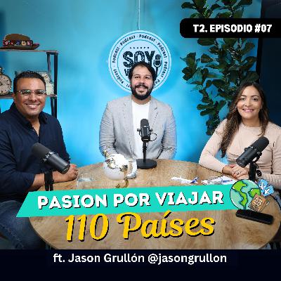 T2. Ep.07: Pasión por viajar, 110 países y contando ft. Jason Grullón