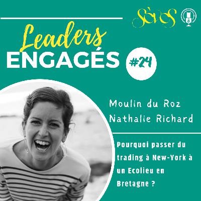 #24 Moulin du Roz - Nathalie Richard - Pourquoi passer du trading à New-York à un Ecolieu en Bretagne