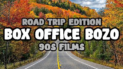 Box Office Bozo – Road Trip Edition – 90s Films Box Office Bozo – Road Trip Edition – 90s Films