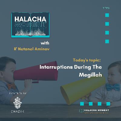 Interruptions During The Megillah - Halacha Moment