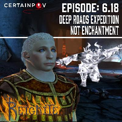 Episode #6.18: Deep Roads Expedition - Not Enchantment