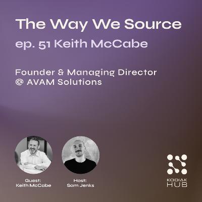 51. Keith McCabe, Founder & Managing Director @ AVAM Solutions