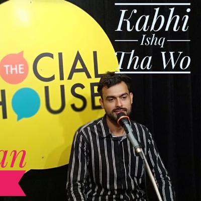 Kabhi Ishq Tha Wo || Karan Gill || The Social House || Poetry