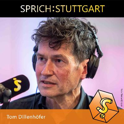 Folge 126: Tom Dillenhöfer zu Gast Bei SPRICH:STUTTGART Folge 126: Tom Dillenhöfer zu Gast Bei SPRICH:STUTTGART