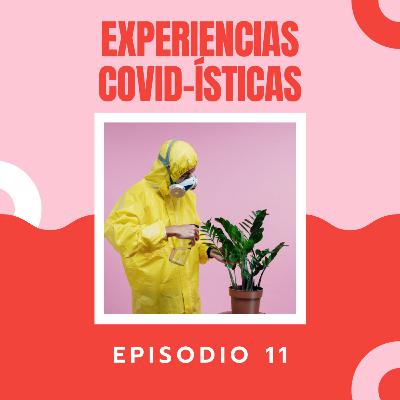 Episodio 11: "EXPERIENCIAS COVID-ÍSTICAS" - Podcast #TiAnaTalks