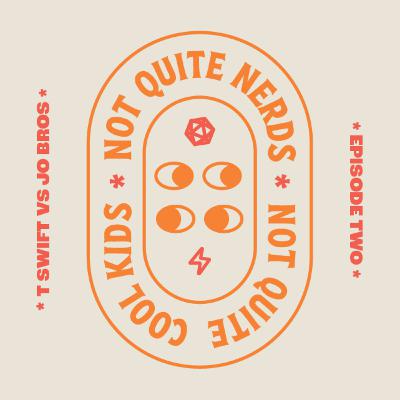 TSwift Vs JoBros — Not Quite Nerds Not Quite Cool Kids • Ep. 2 TSwift Vs JoBros — Not Quite Nerds Not Quite Cool Kids • Ep. 2