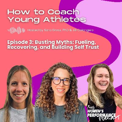How to Coach Young Athletes: Busting Myths - Fueling, Recovery, and Building Self Trust