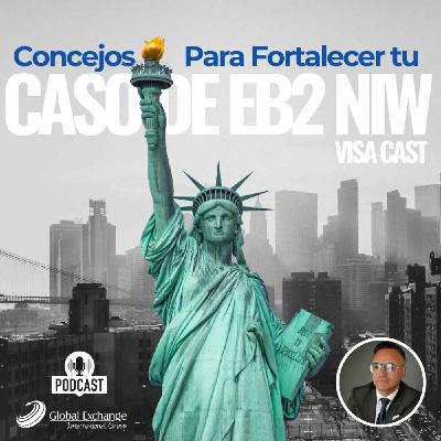 Concejos para fortalecer tu caso de EB2 NIW