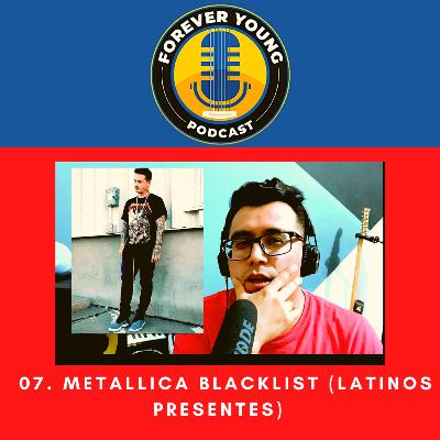 07. Metallica BlackList (Latinos presentes)