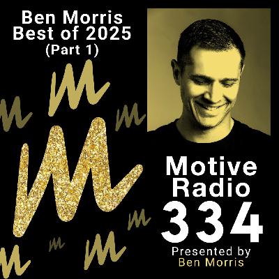 Episode 334: Motive Radio 334 - Presented by Ben Morris