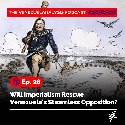 Will Imperialism Rescue Venezuela’s Steamless Opposition? Will Imperialism Rescue Venezuela’s Steamless Opposition?