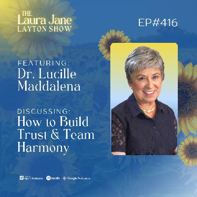 EP416: How to Build Trust and Team Harmony with Dr. Lucille Maddalena EP416: How to Build Trust and Team Harmony with Dr. Lucille Maddalena