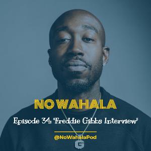 Episode 34 - "Freddie Gibbs Interview"
