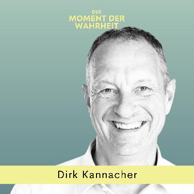 Der Moment der Wahrheit mit Dirk Kannacher, Mensch im Vorstand der GLS Bank