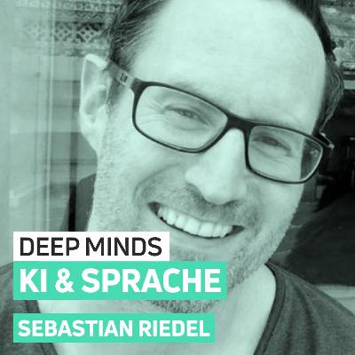 KI und Sprache mit Sebastian Riedel | DEEP MINDS #5