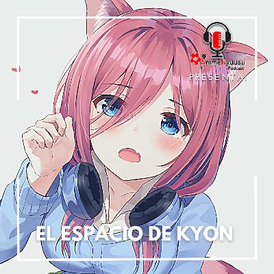 Que pasara con AnimeNyuusu | El Espacio de Kyon - Anime Nyuusu Podcast