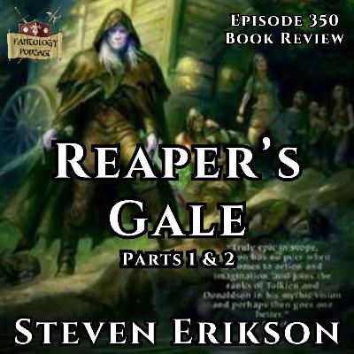 #350 Reaper's Gale by Steven Erikson, Parts 1 & 2
