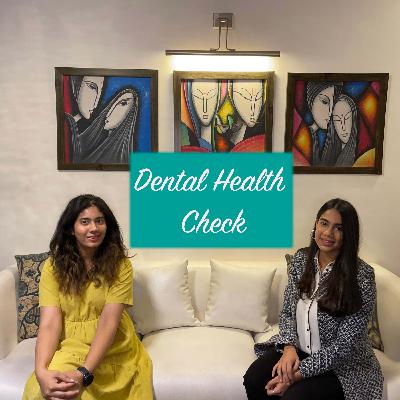 Dental Health Check! Let's understand the importance of Dental health & Oral Hygiene