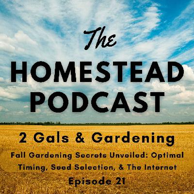 Ep. 21 - Fall Gardening Secrets Unveiled: Optimal Timing, Seed Selection, and Using The Internet