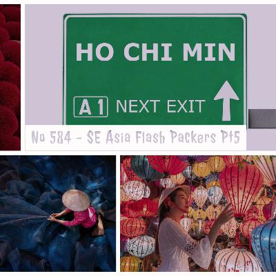 No 584 - SE Asia Flash Packers - Pt5