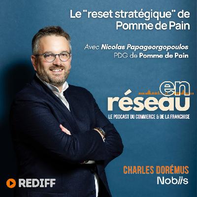 **REDIFF** Le "reset stratégique" de Pomme de Pain - Avec Nicolas Papageorgopoulos - PDG de Pomme de Pain