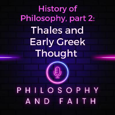 Thales and Early Greek Thought (The History of Philosophy, part 2) Thales and Early Greek Thought (The History of Philosophy, part 2)