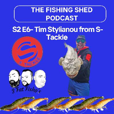 The Fishing Shed Podcast - Presented by the 3 Fat Fisho's S2 E6 - Tim Stylianou from S-tackle Gold Coast The Fishing Shed Podcast - Presented by the 3 Fat Fisho's S2 E6 - Tim Stylianou from S-tackle Gold Coast