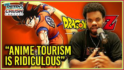 "Anime Tourism" Is Getting Out Of Hand | Retrocrush Podcast Ep 54