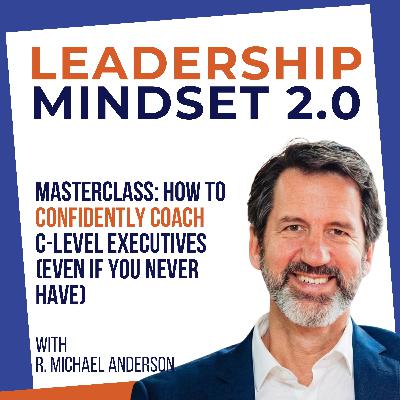 MASTERCLASS: How to Confidently Coach C-Level Executives (Even If You Never Have)