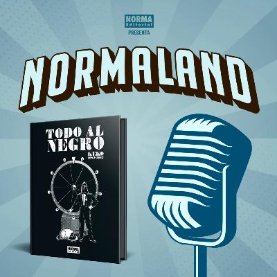 NORMALAND | Episodio 117| Todo al negro