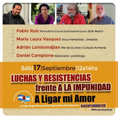A Ligar mi Amor #99 sábado 17 de septiembre 2022 “LUCHAS Y RESISTENCIAS frente a la IMPUNIDAD”