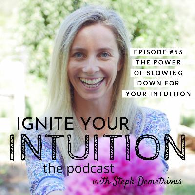 #55 The Power Of Slowing Down For Your Intuition #55 The Power Of Slowing Down For Your Intuition