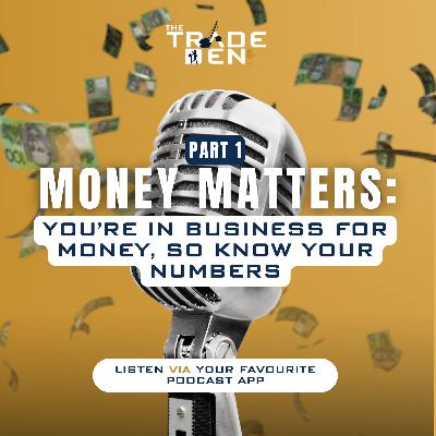 105. Money Matters: You’re In Business for Money, So Know Your Numbers – Part 1