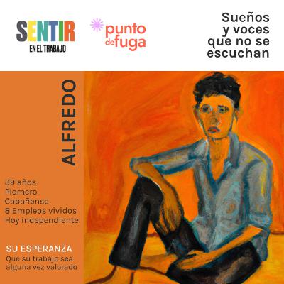 Sentir en el Trabajo #2 - Alfredo