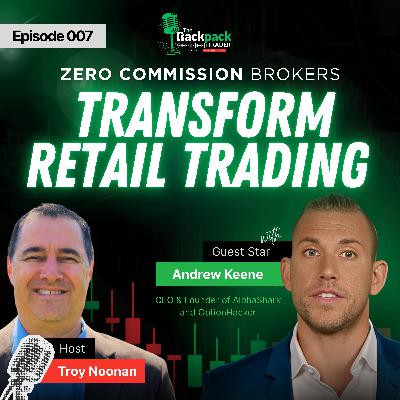 Ep 07: Zero Commission Brokers Transform Retail Trading