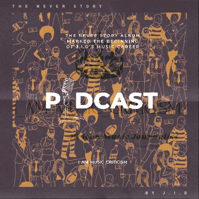 The Never Story Album marked the beginning of J.I.D's music career