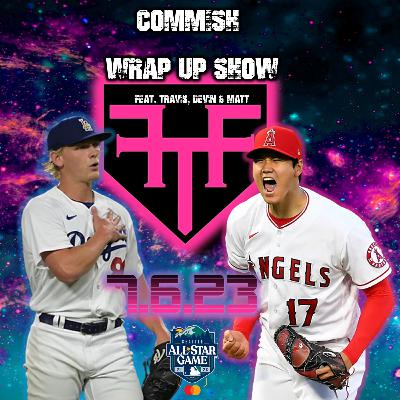 For the Fame Commish Wrap Up Show: Week 14 Check In (All Star Game Preview, Ohtani for Sheehan, Contenders vs. Pretenders) featuring Travis, Devin & Matt 7/6/23