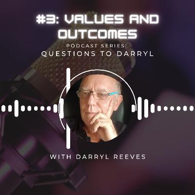 Question to Darryl - Values & Outcomes