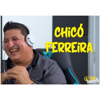 Chicó Ferreira - FORA DE CONTEXTO #1