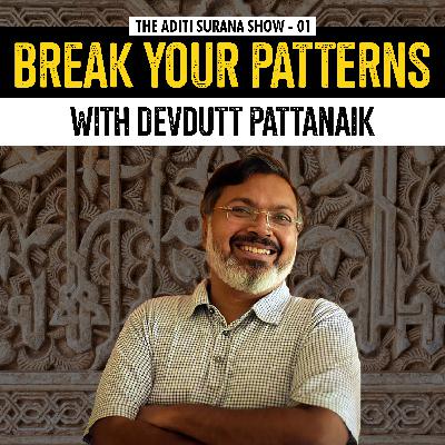 Devdutt Pattanaik on breaking your patterns