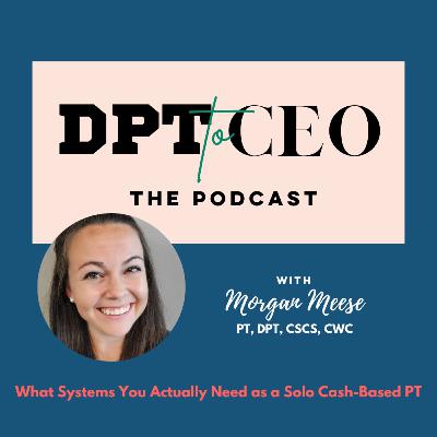 What Systems You Actually Need as a Solo Cash-Based PT What Systems You Actually Need as a Solo Cash-Based PT