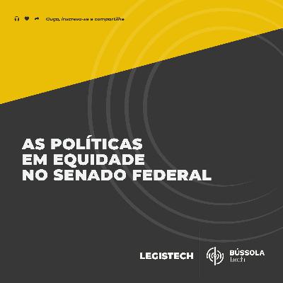 As Políticas em Equidade no Senado Federal | Mulheres em LegisTech As Políticas em Equidade no Senado Federal | Mulheres em LegisTech