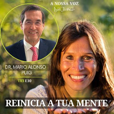 Reinicia a Tua Mente, com Dr. Mario Alonso Puig Reinicia a Tua Mente, com Dr. Mario Alonso Puig
